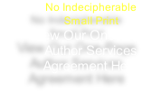 No Indecipherable 
Small Print
View Our One-Page Author Services Agreement Here