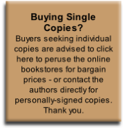 
Buying Single Copies?
Buyers seeking individual copies are advised to click here to peruse the online bookstores for bargain prices - or contact the authors directly for personally-signed copies. Thank you. 