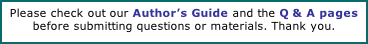 Please check out our Author’s Guide and the Q & A pages before submitting questions or materials. Thank you.