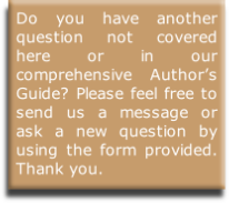 Do you have another question not covered here or in our comprehensive Author’s Guide? Please feel free to send us a message or ask a new question by using the form provided. Thank you. 