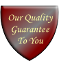 Our Quality
Guarantee
To You
